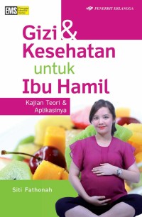 Gizi & kesehatan untuk Ibu Hamil Kajian Teori & Aplikasinya