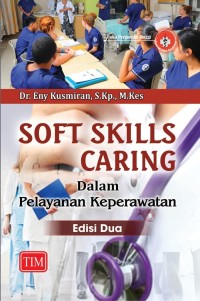 Soft Skills Caring dalam Pelayanan Keperawatan Edisi Dua
