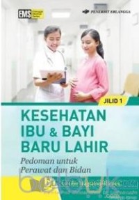 Kesehatan Ibu & Bayi Baru Lahir Pedoman untuk Perawat dan Bidan Jilid 2