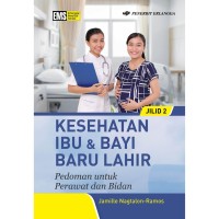 Kesehatan Ibu & Bayi Baru Lahir Pedoman untuk Perawat dan Bidan Jilid 1