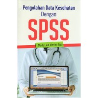 Pengolahan Data Kesehatan Dengan SPSS