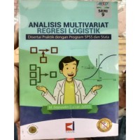 Analisis Multivariat Regresi Logistik: Disertai Praktik dengan Program SPSS dan Stata