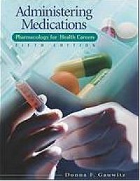 Administering medications :pharmacology for health careers