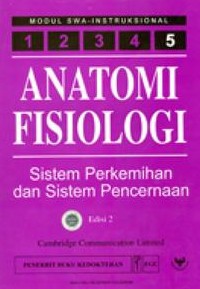 Anatomi fisiologi :sistem perkemihan dan sistem pencernaan edisi 2