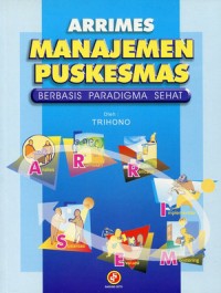 Arrimes manajemen puskesmas berbasis paradigma sehat