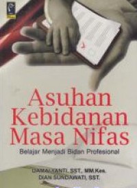Asuhan kebidanan masa nifas :belajar menjadi bidan profesional