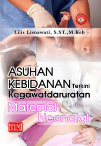 ASUHAN KEBIDANAN Terkini Kegawatdaruratan Maternal & Neonatal