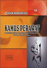 Kamus Perawat :Definisi, Istilah dan Singkatan Kata-kata dalam Keperawatan