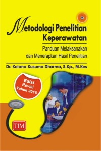 Metodologi Penelitian Keperawatan: Panduan Melaksanakan dan Menerapkan Hasil Penelitian