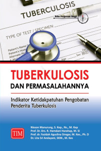 Tuberculosis dan Permasalahanya ; Indikator Ketidakpatuhan Pemngobatan Pendertita Tuberkolosis