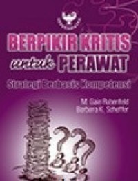 Berpikir kritis untuk perawat:strategi berbasis kompetensi