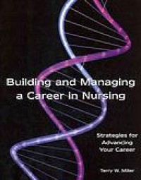 Building and managing a career in nursing :strategies for advancing your career