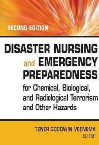 Disaster nursing and emergency preparedness for chemical, biological, and rediological terrorism and other hazards