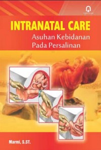 Intranatal care :asuhan kebidanan pada persalinan