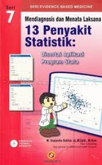 Mendiagnosis dan Menata Laksana 13 Penyakit Statistik: Disertai Aplikasi Program Stata Seri 7