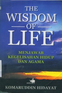 The Wisdom of Life: Menjawab Kegelisahan Hidup dan Agama