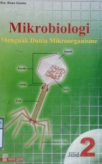 Mikrobiologi :menguak dunia mikroorganisme