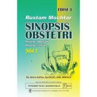 Rustam Mochtar SINOPSIS OBSTETRI: Obstetri Fisiologi Obstetri Patologi Edisi 3 Jilid 2