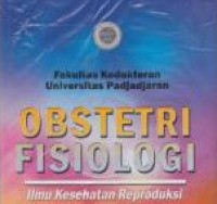 Obstetri fisiologi :ilmu kesehatan reproduksi