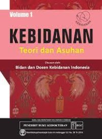 KEBIDANAN Teori dan Asuhan Volume 1