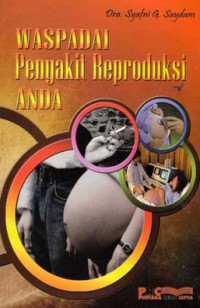 Waspadai penyakit reproduksi anda