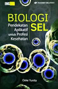 Biologi Sel | Pendekatan aplikatif untuk profesi kesehatan