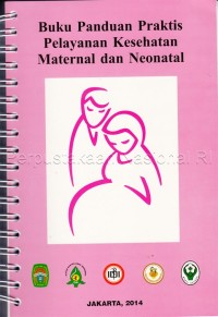 Buku Panduan Praktis Pelayanan Kesehatan Maternal dan Neonatal