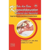 Buku Ajar Bidan Kegawatdaruratan Maternal dan Neonatal dengan soal-soal latihan kasus berbasis uji kompetensi nasional
