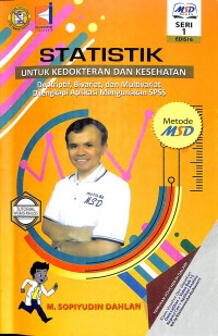 Statistik untuk kedokteran dan kesehatan. Deskriptif, Bivariat, dan Multivariat Dilengkapi Aplikasi Menggunakan SPSS Seri 1 Edisi 6