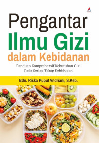 Pengantar Ilmu Gizi dalam Kebidanan ,; Panduan Komprehensif Kebutuhan Gizi Pada Setiap Tahap Kehidupan