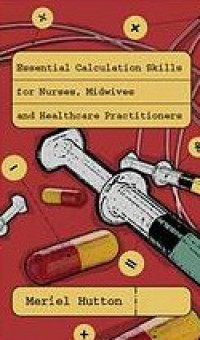 Essential calculation skills for nurses, midwifes and healthcare practitioners