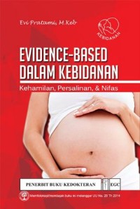Evidence-based Dalam Kebidanan :Kehamilan, Persalinan, dan Nifas
