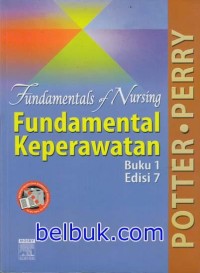 Fundamental of nursing :fundamental keperawatan Buku 1 edisi 7