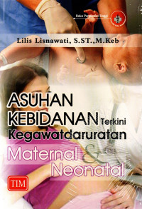 ASUHAN KEBIDANAN Terkini Kegawatdaruratan Maternal & Neonatal