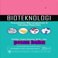 Bioteknologi : pemanfaatan mikroorganisem & teknologi bioproses