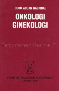 Buku Acuan Nasional : Onkologi Ginekologi