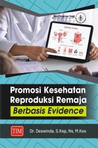 Promosi kesehatan reproduksi remaja ; Berbasis evidence