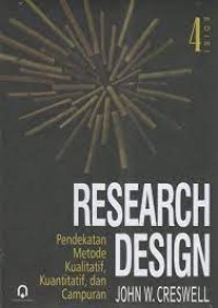 Research Design : Pendekatan Metode Kualitatif, Kuantitatif, dan Campuran Edisi 4