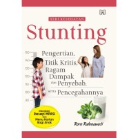 Seri Kesehatan STUNTING pengertian, titik krisis, ragam dampak dan penyebab, serta pencegahannya