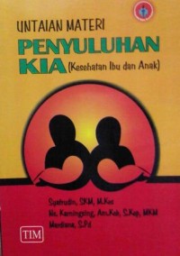 Untaian materi penyuluhan kia (kesehatan ibu dan anak)